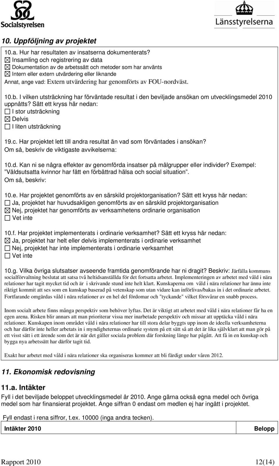 FOU-nordväst. 10.b. I vilken utsträckning har förväntade resultat i den beviljade ansökan om utvecklingsmedel 2010 uppnåtts?