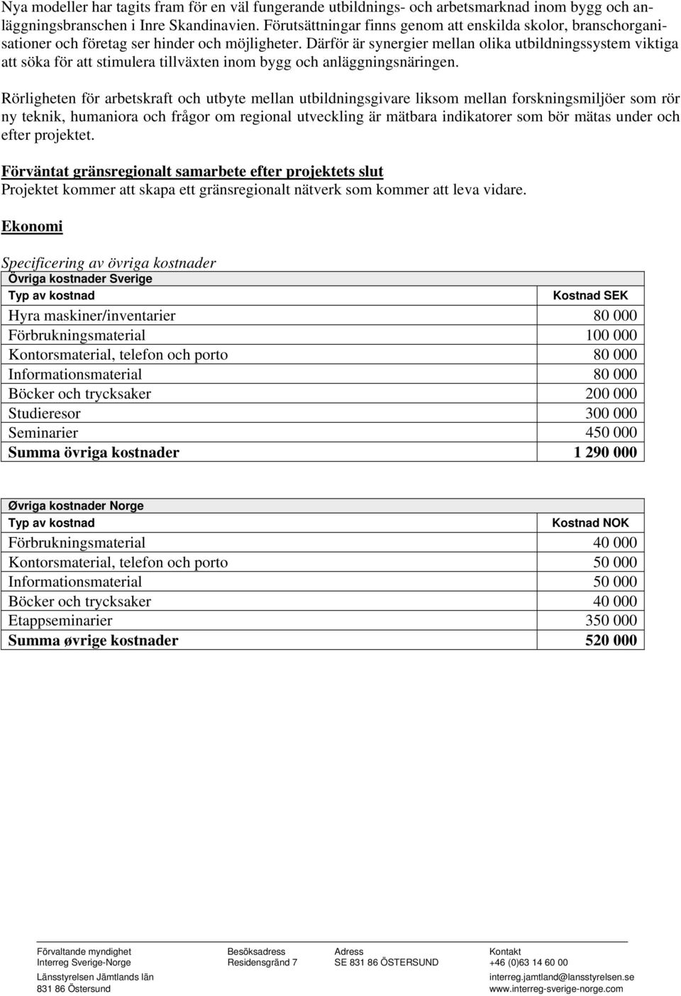 Därför är synergier mellan olika utbildningssystem viktiga att söka för att stimulera tillväxten inom bygg och anläggningsnäringen.