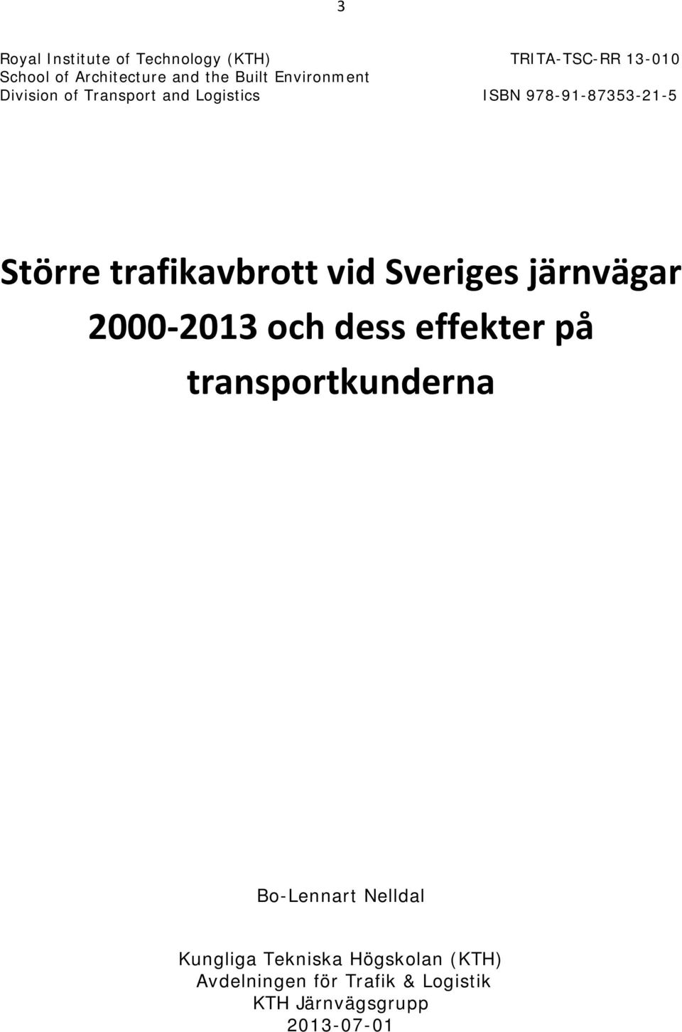 trafikavbrott vid Sveriges järnvägar 2000 2013 och dess effekter på transportkunderna