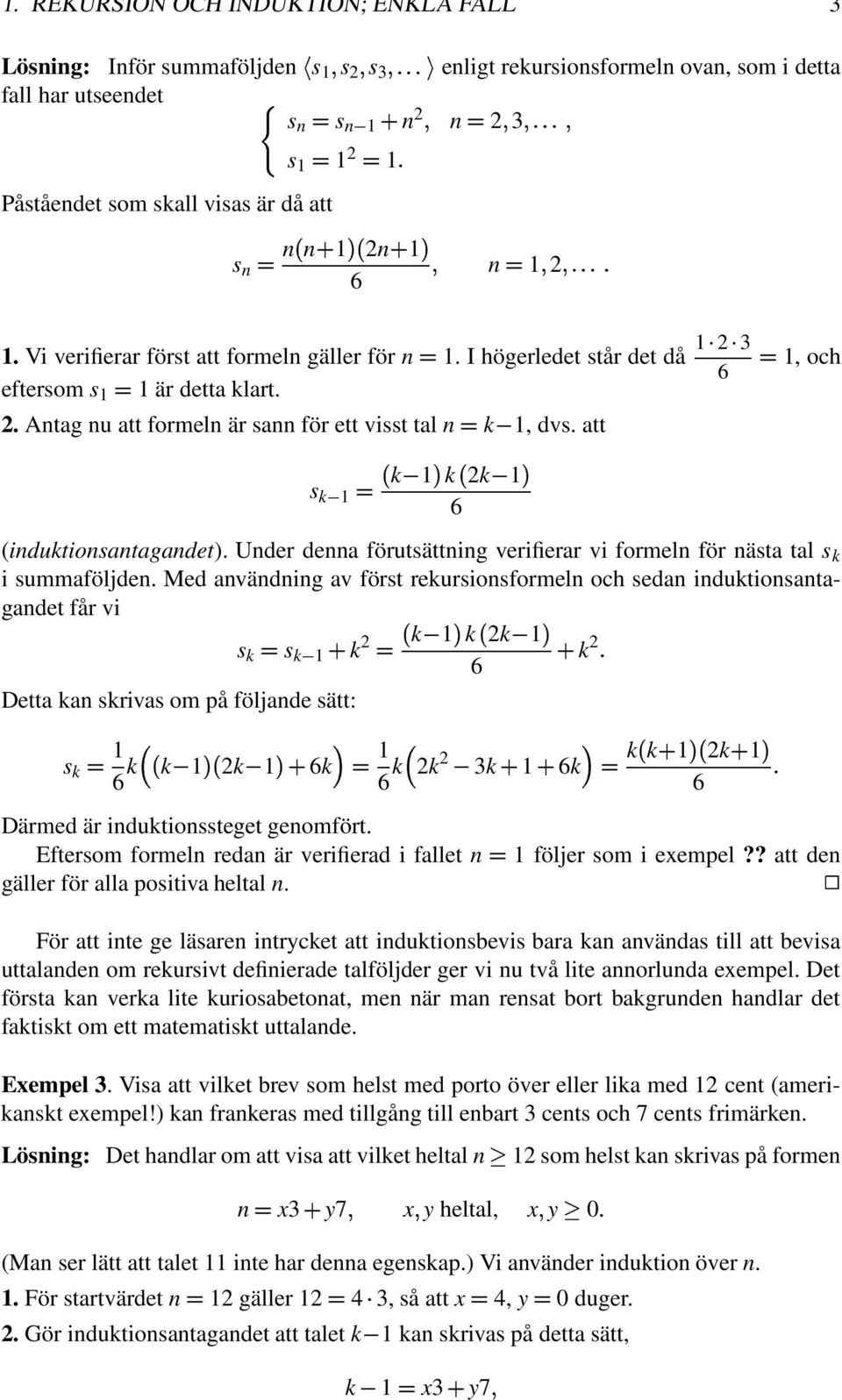 Under denn förutsättning verifierr vi formeln för näst tl s i summföljden.