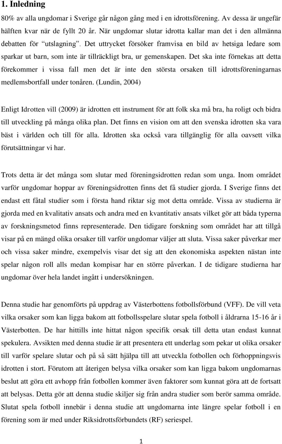 Det uttrycket försöker framvisa en bild av hetsiga ledare som sparkar ut barn, som inte är tillräckligt bra, ur gemenskapen.