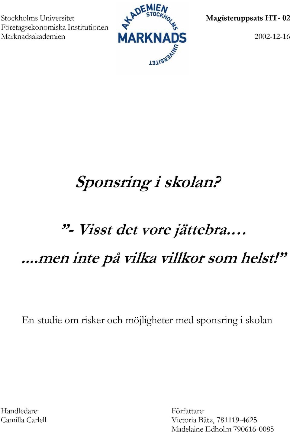 ...men inte på vilka villkor som helst!