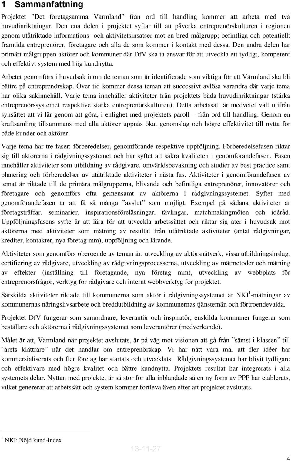 entreprenörer, företagare och alla de som kommer i kontakt med dessa.