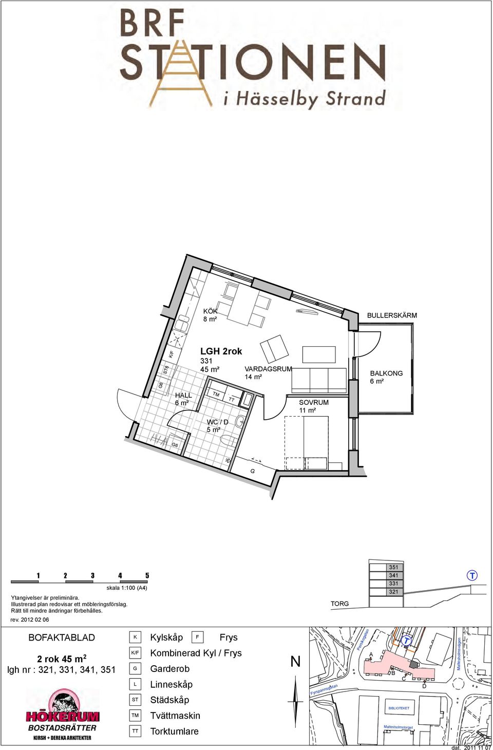 45 m 2 lgh nr : 321, 331, 341, 351 OSSRÄER IRSH + ERE RIEER S M ylskåp