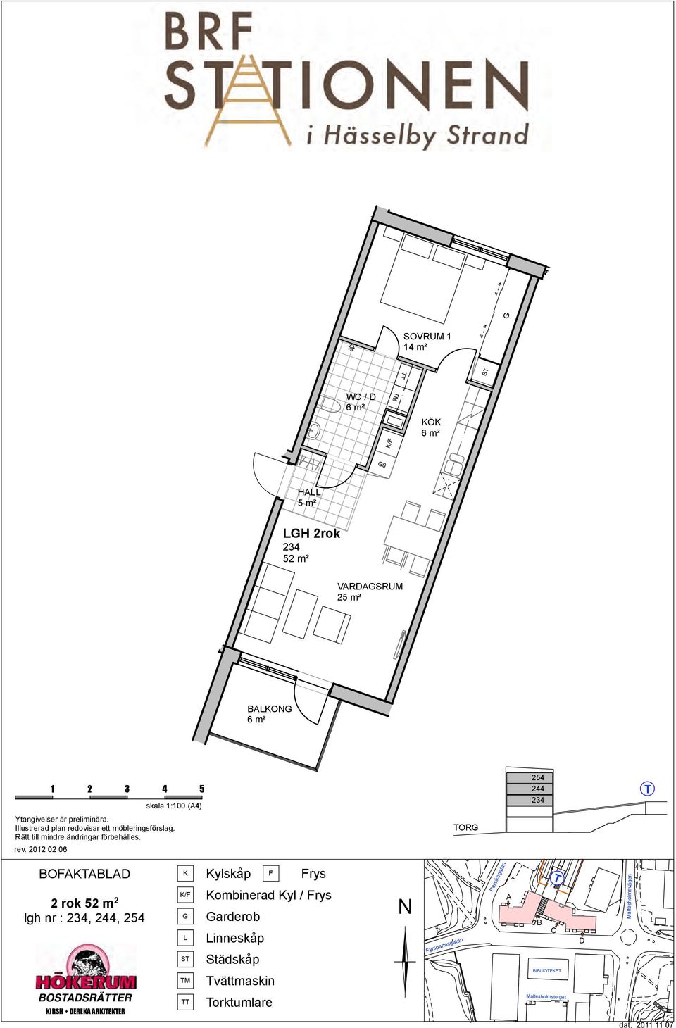 OR O 2 rok 52 m 2 lgh nr : 234, 244, 254 OSSRÄER IRSH + ERE RIEER S M