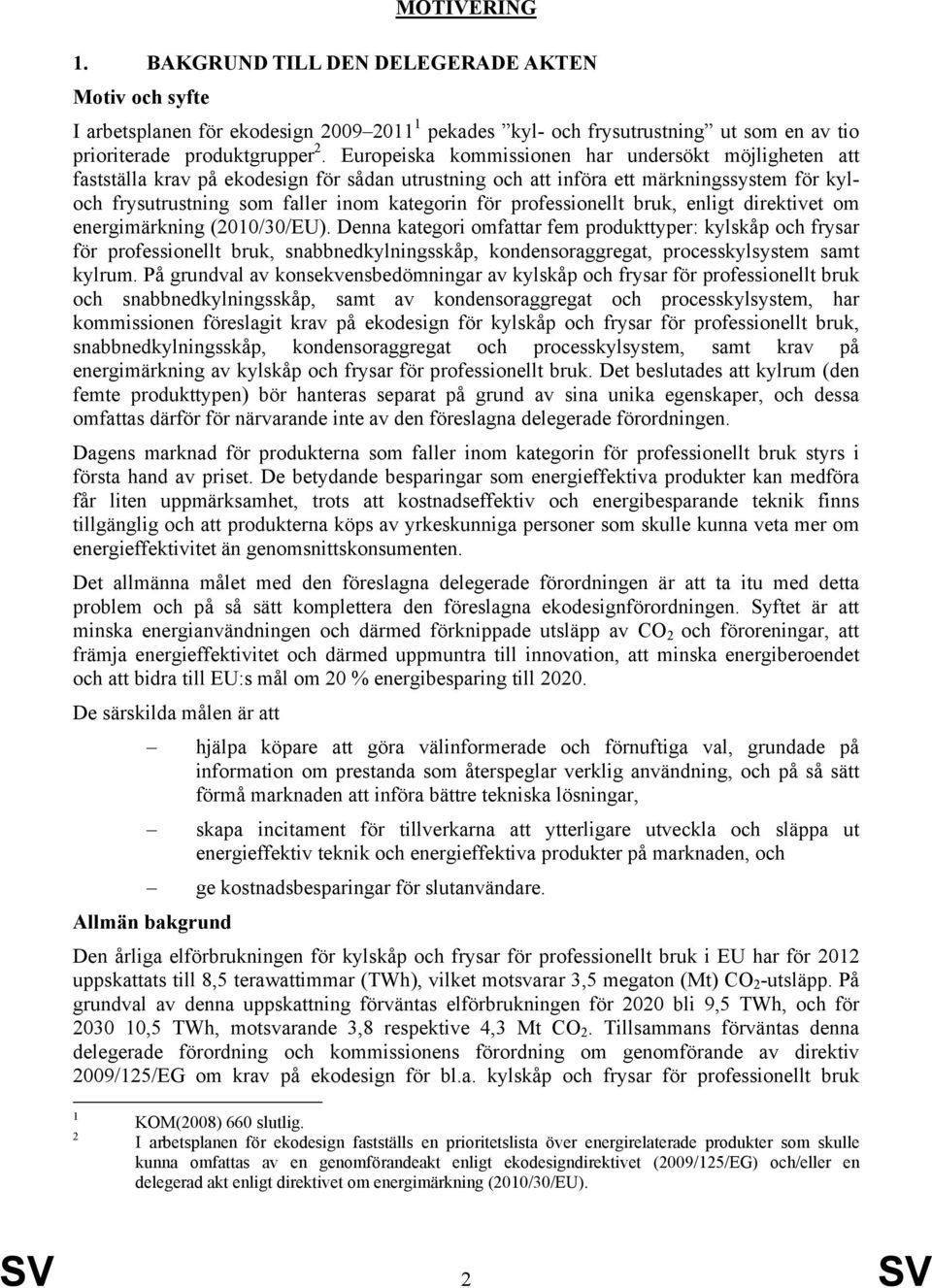 professionellt bruk, enligt direktivet om energimärkning (2010/30/EU).