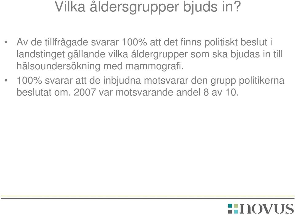 gällande vilka åldergrupper som ska bjudas in till hälsoundersökning med