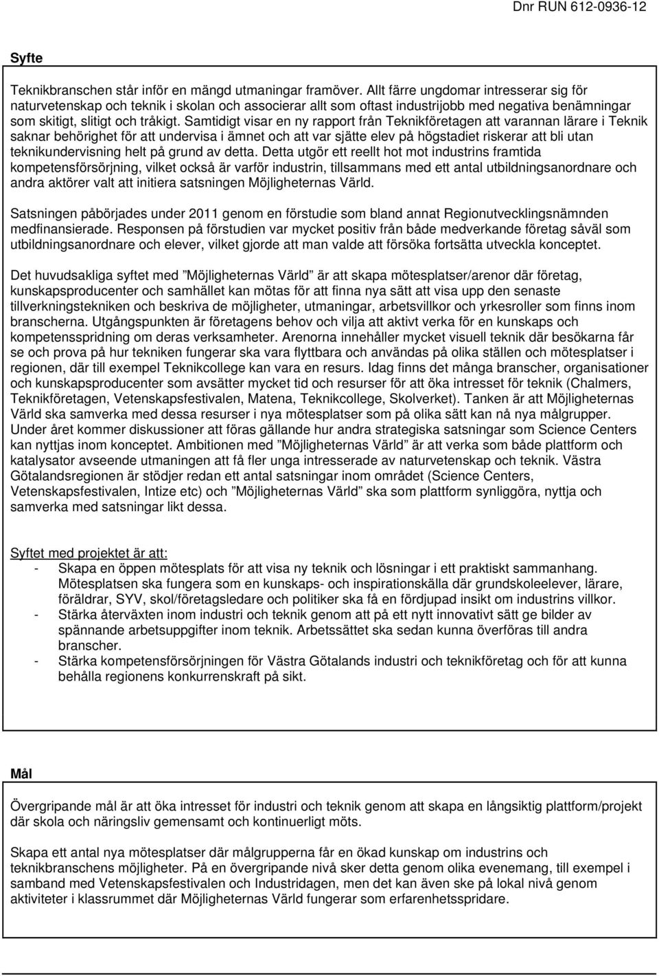 Samtidigt visar en ny rapport från Teknikföretagen att varannan lärare i Teknik saknar behörighet för att undervisa i ämnet och att var sjätte elev på högstadiet riskerar att bli utan