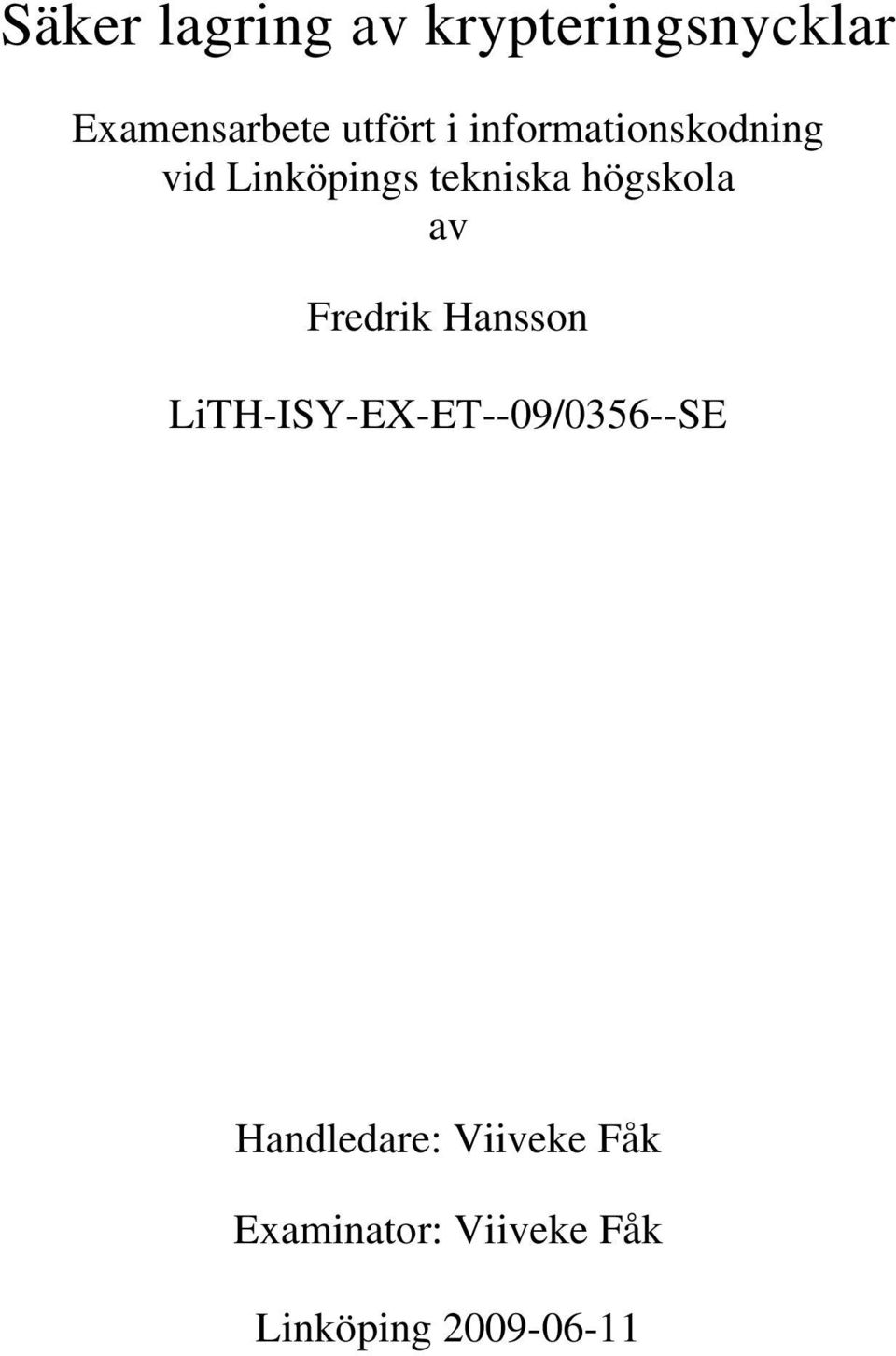 av Fredrik Hansson LiTH-ISY-EX-ET--09/0356--SE