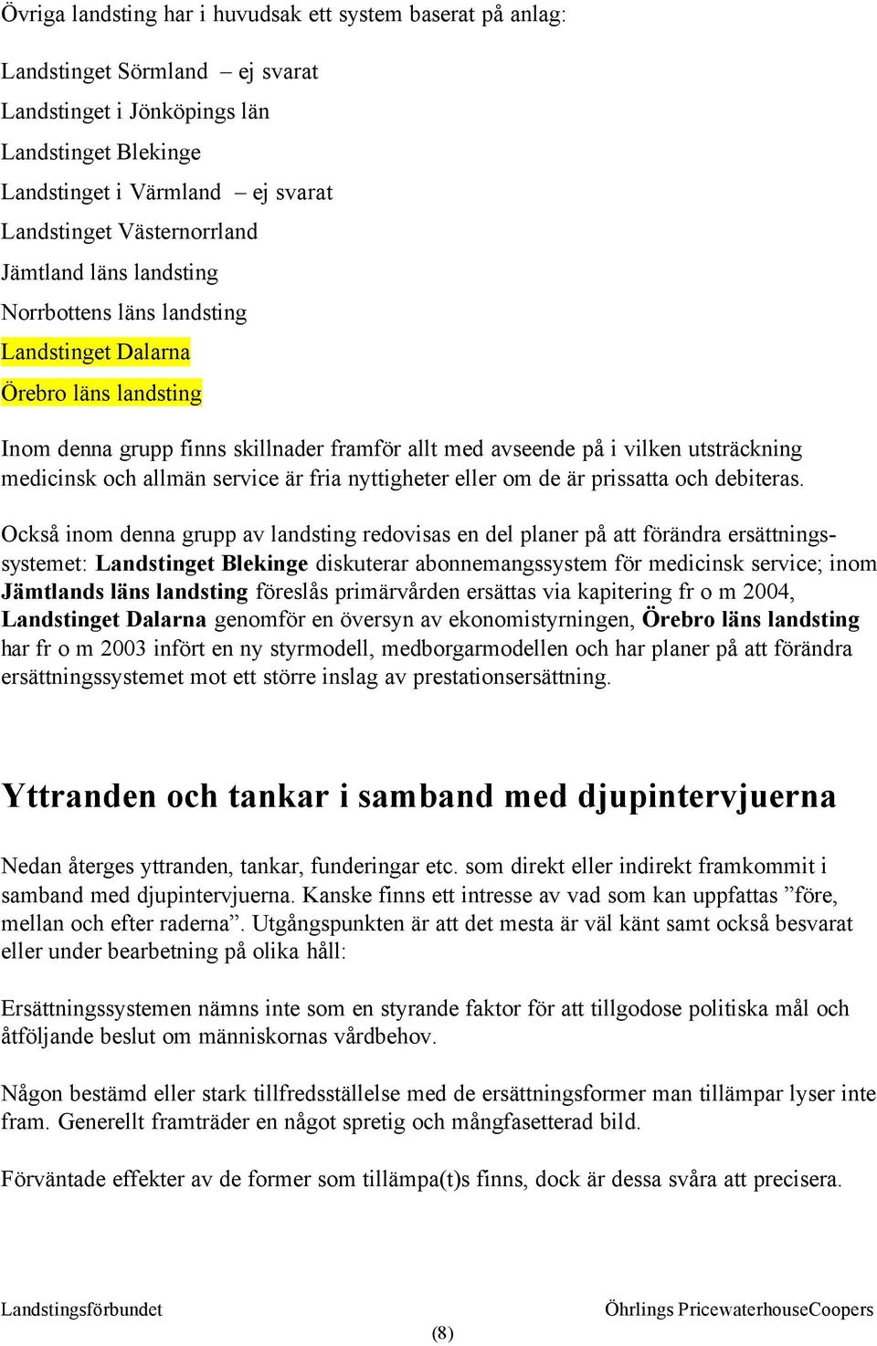 medicinsk och allmän service är fria nyttigheter eller om de är prissatta och debiteras.