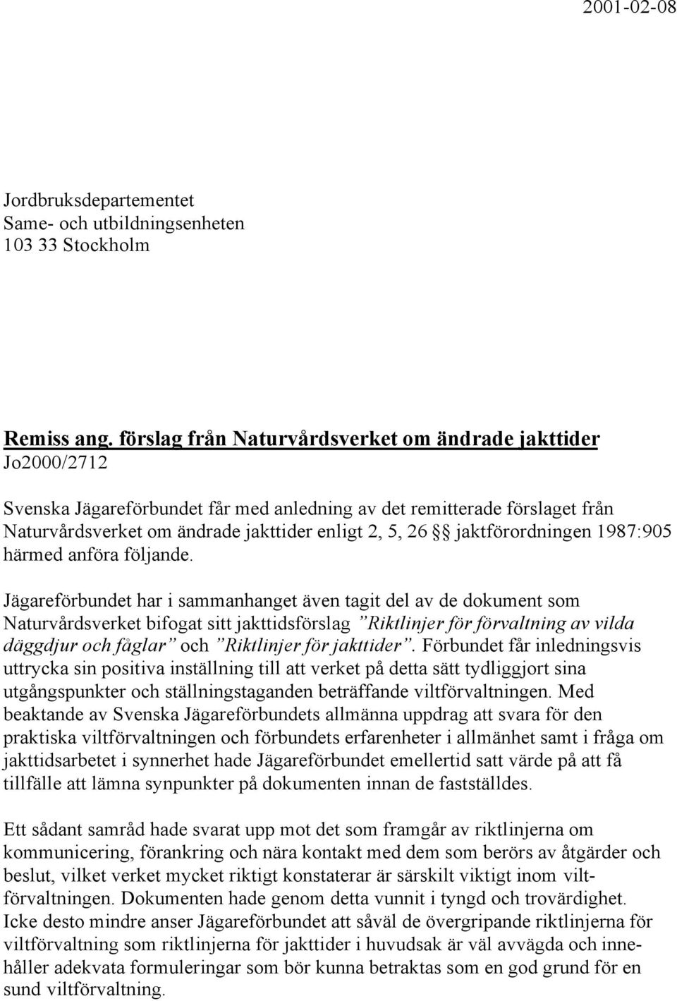 jaktförordningen 1987:905 härmed anföra följande.