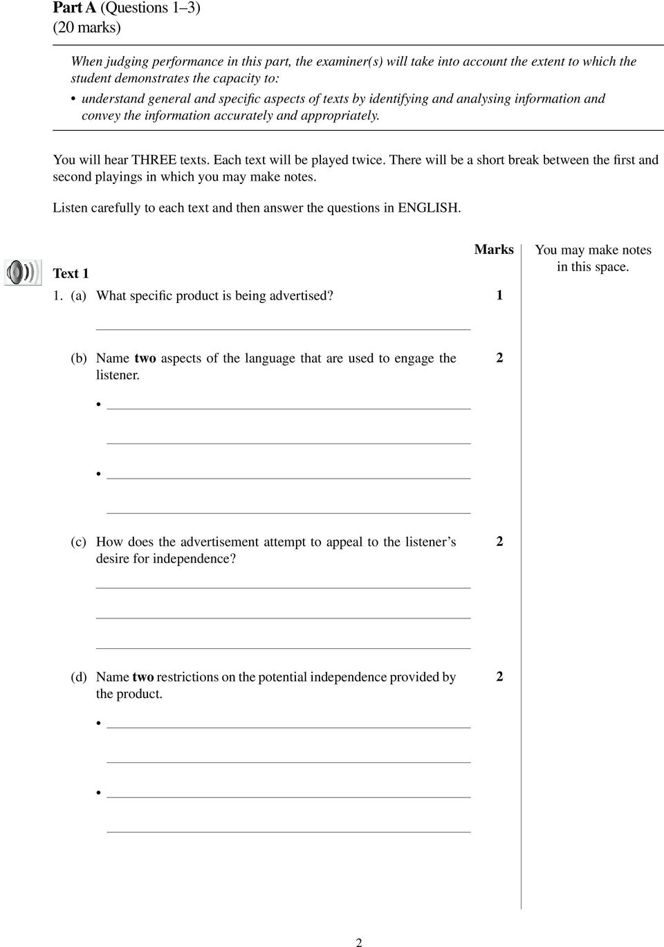 There will be a short break between the first and second playings in which you may make notes. Listen carefully to each text and then answer the questions in ENGLISH. Marks Text 1 1.