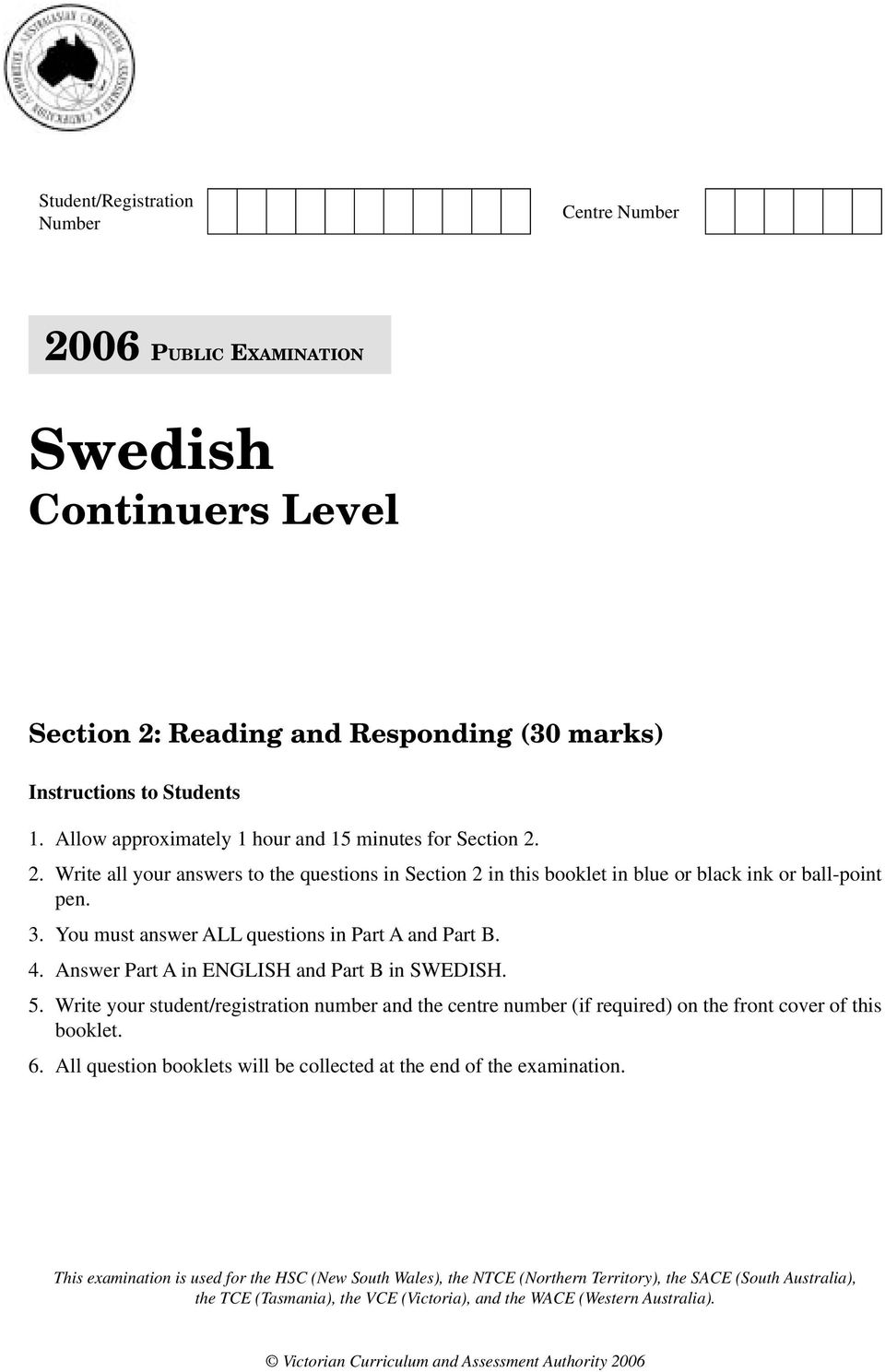 You must answer ALL questions in Part A and Part B. 4. Answer Part A in ENGLISH and Part B in SWEDISH. 5.
