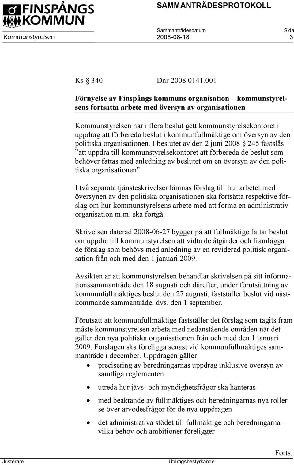 beslut i kommunfullmäktige om översyn av den politiska organisationen.