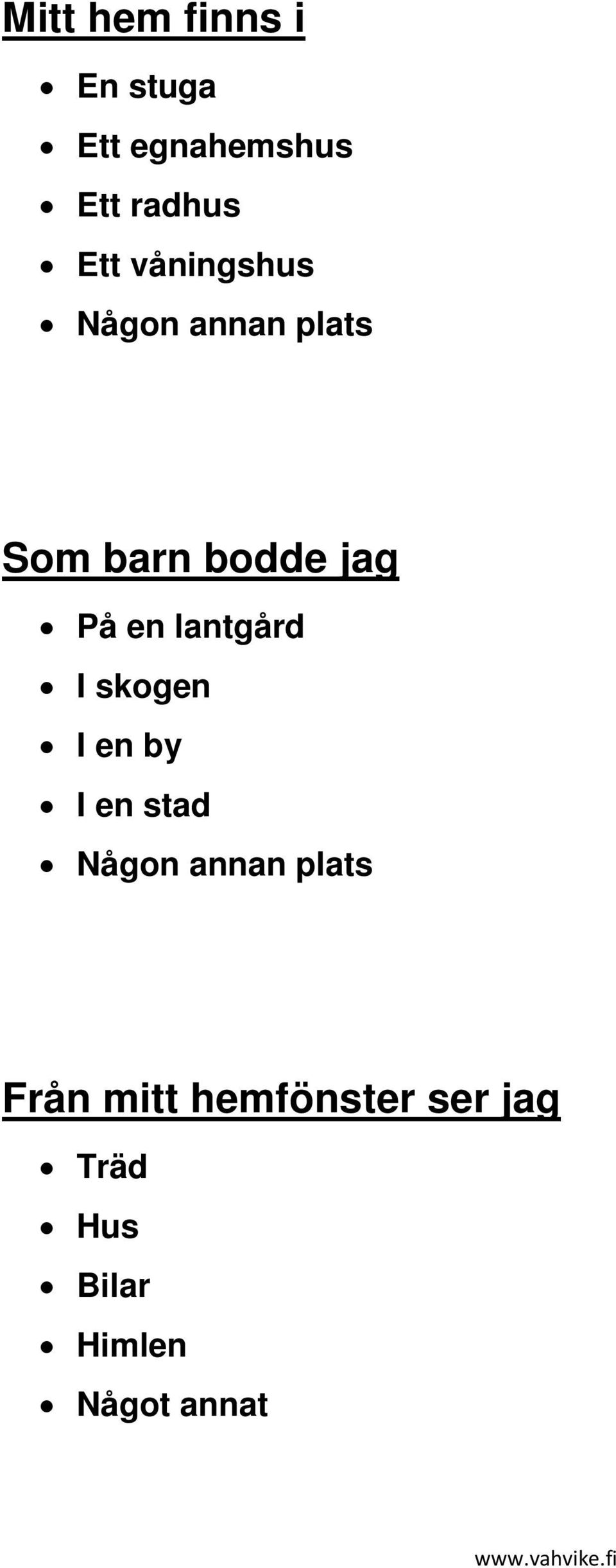lantgård I skogen I en by I en stad Någon annan plats