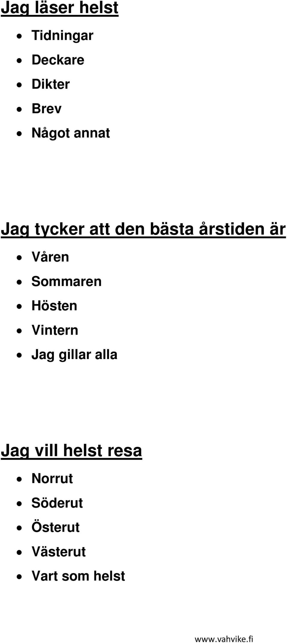 Sommaren Hösten Vintern Jag gillar alla Jag vill