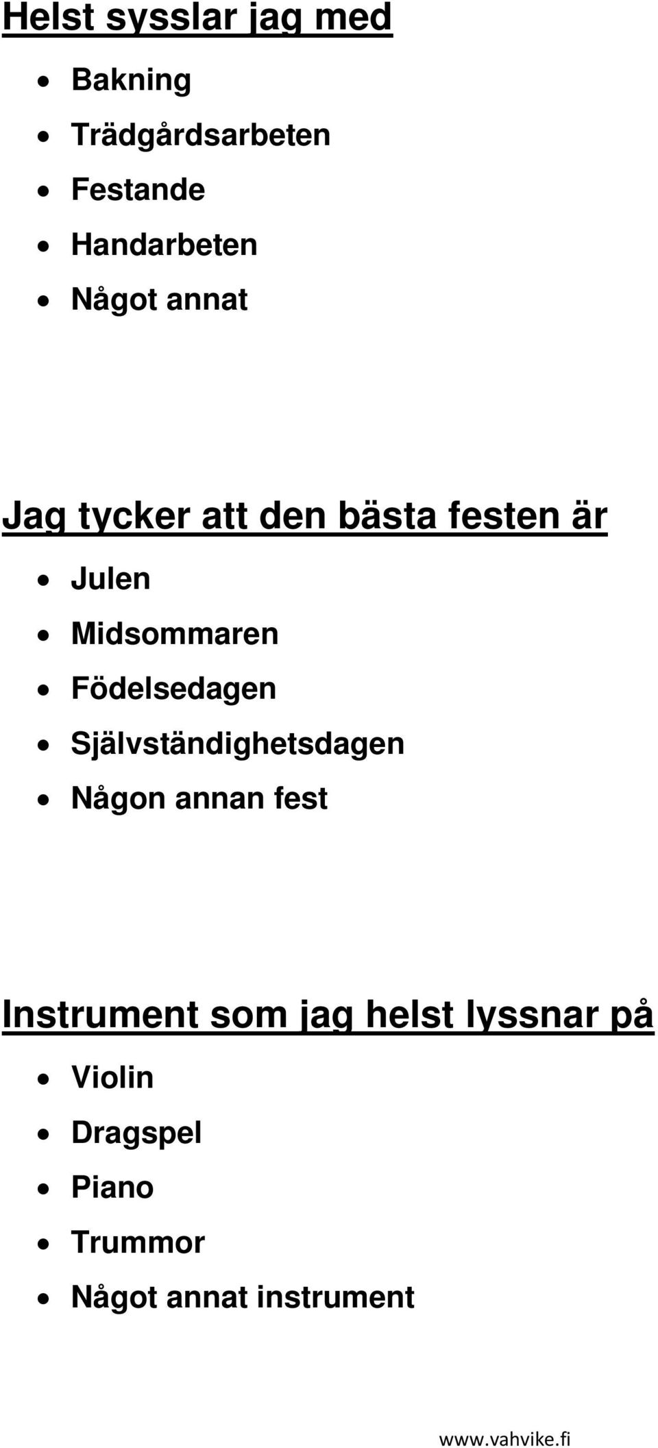 Födelsedagen Självständighetsdagen Någon annan fest Instrument som
