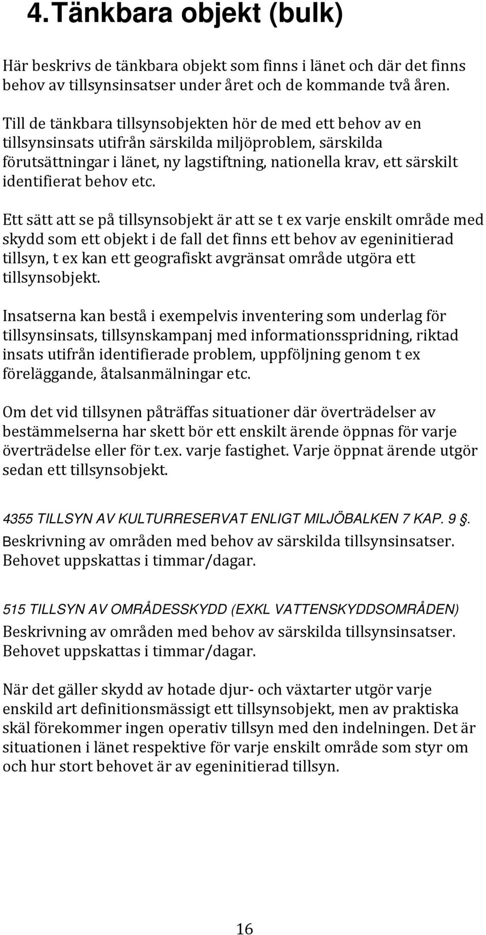 identifierat behov etc.