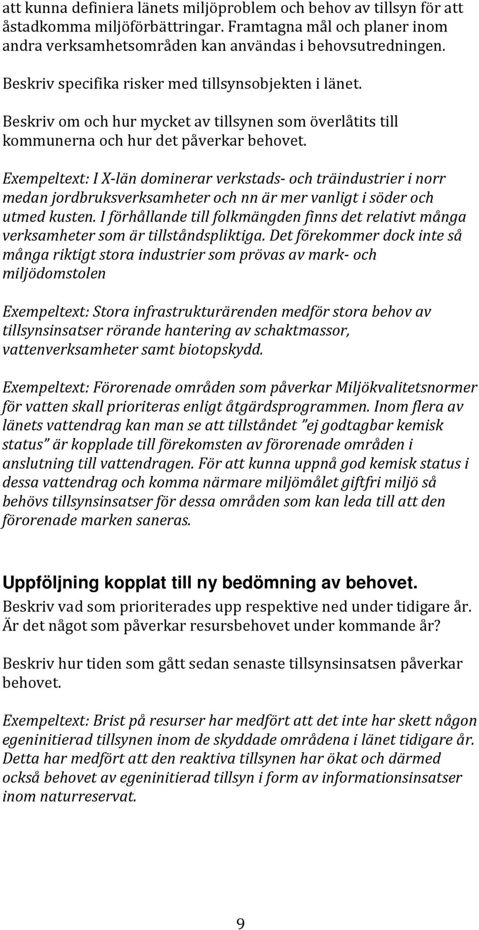 Exempeltext: I X-län dominerar verkstads- och träindustrier i norr medan jordbruksverksamheter och nn är mer vanligt i söder och utmed kusten.