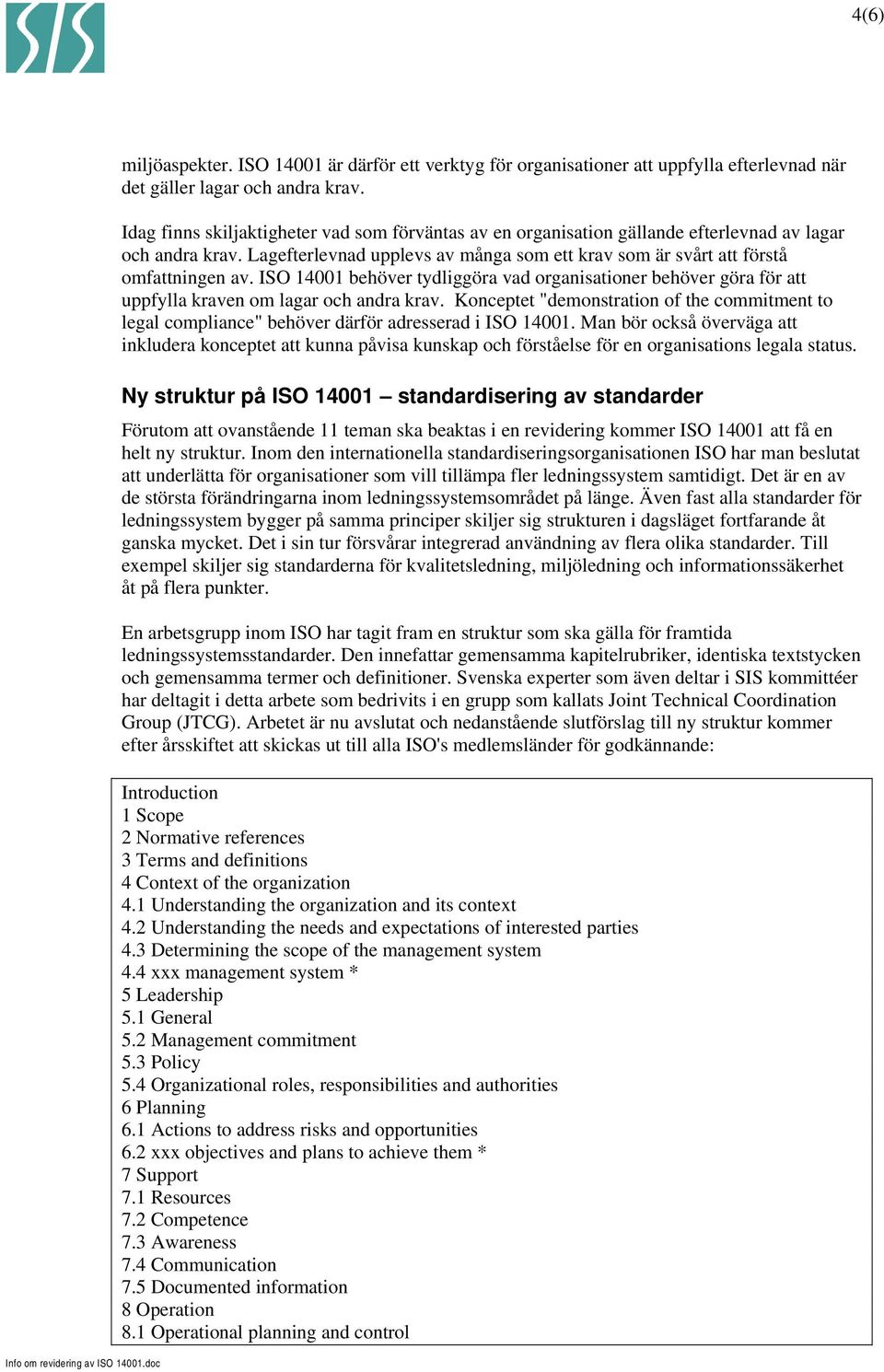 ISO 14001 behöver tydliggöra vad organisationer behöver göra för att uppfylla kraven om lagar och andra krav.