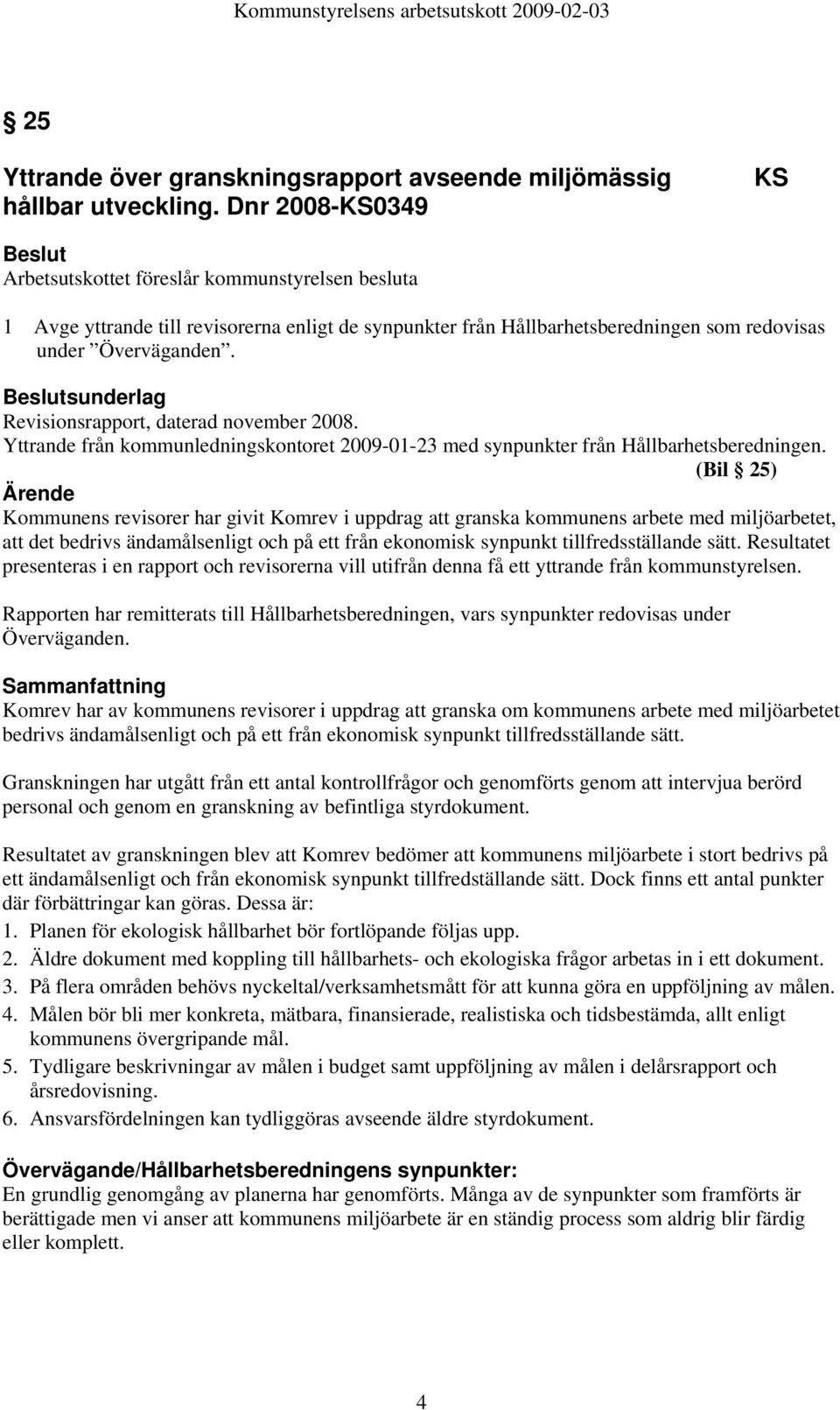 Yttrande från kommunledningskontoret 2009-01-23 med synpunkter från Hållbarhetsberedningen.