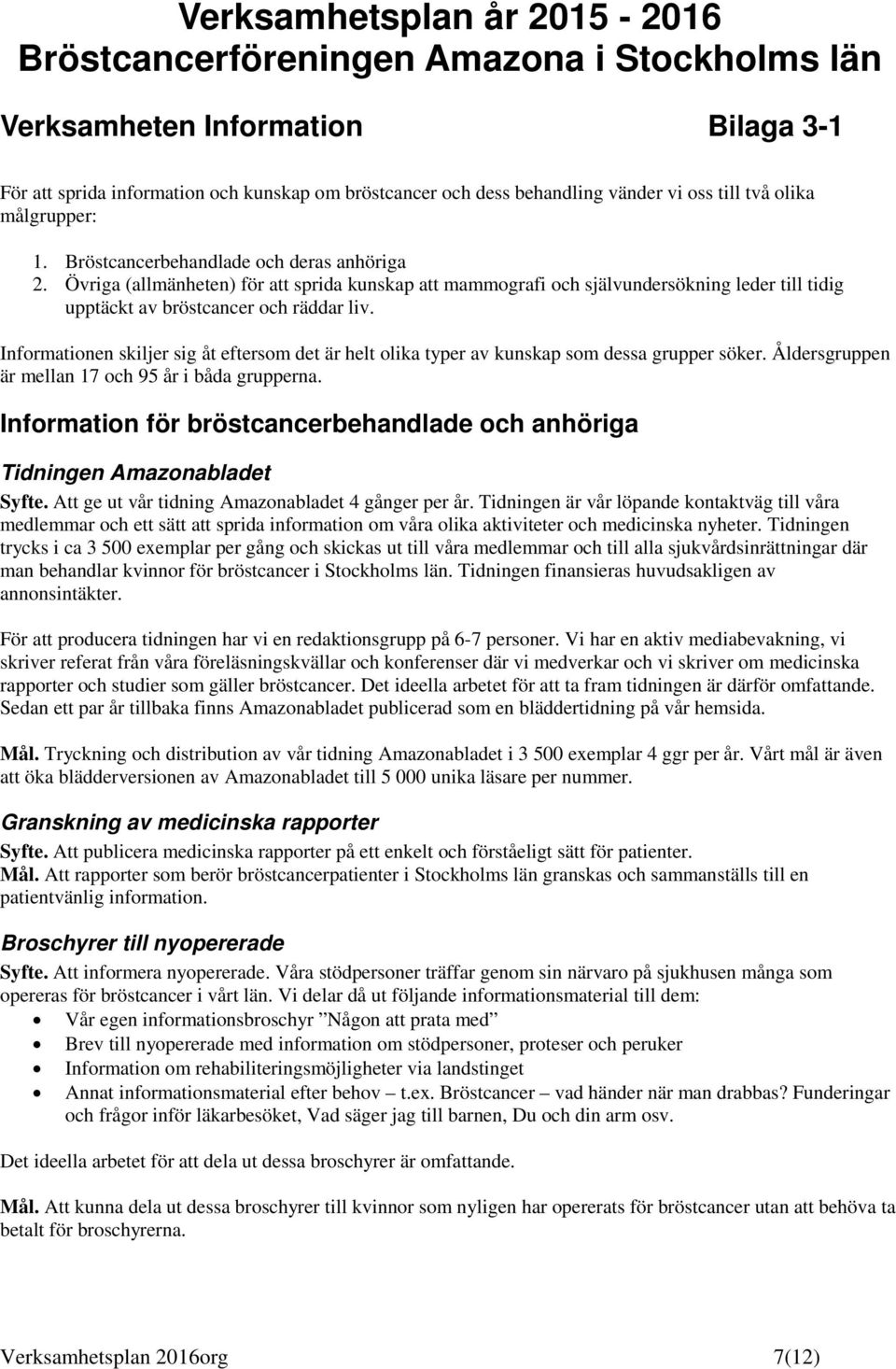 Infrmatinen skiljer sig åt eftersm det är helt lika typer av kunskap sm dessa grupper söker. Åldersgruppen är mellan 17 ch 95 år i båda grupperna.