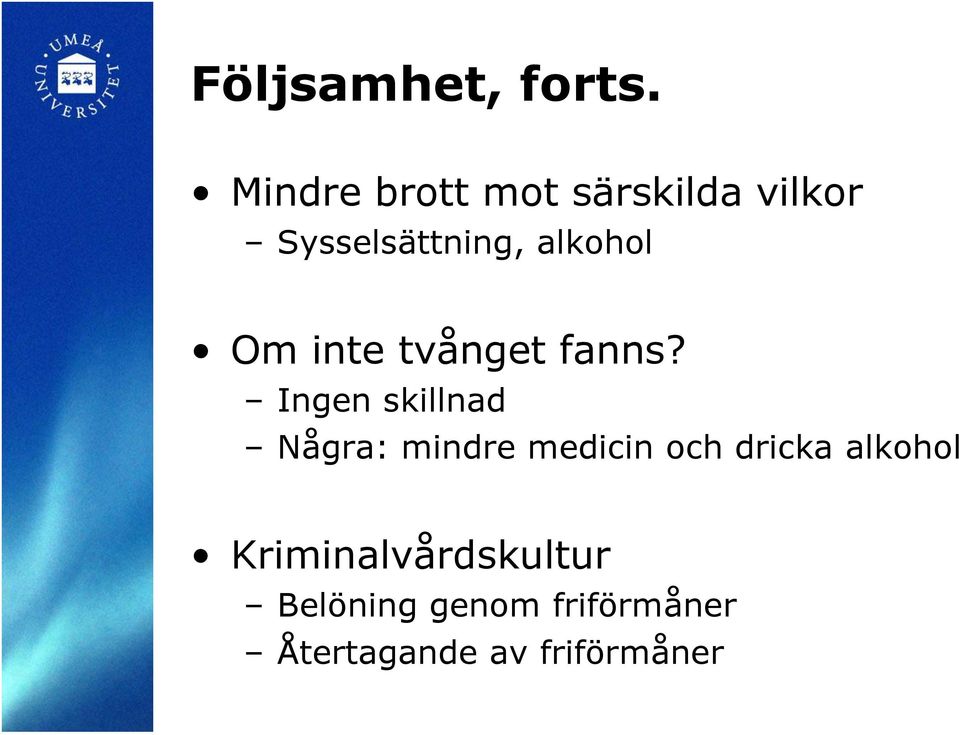 Om inte tvånget fanns?