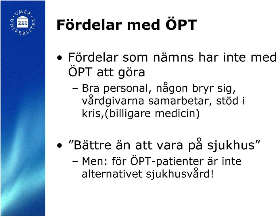 stöd i kris,(billigare medicin) Bättre än att vara på