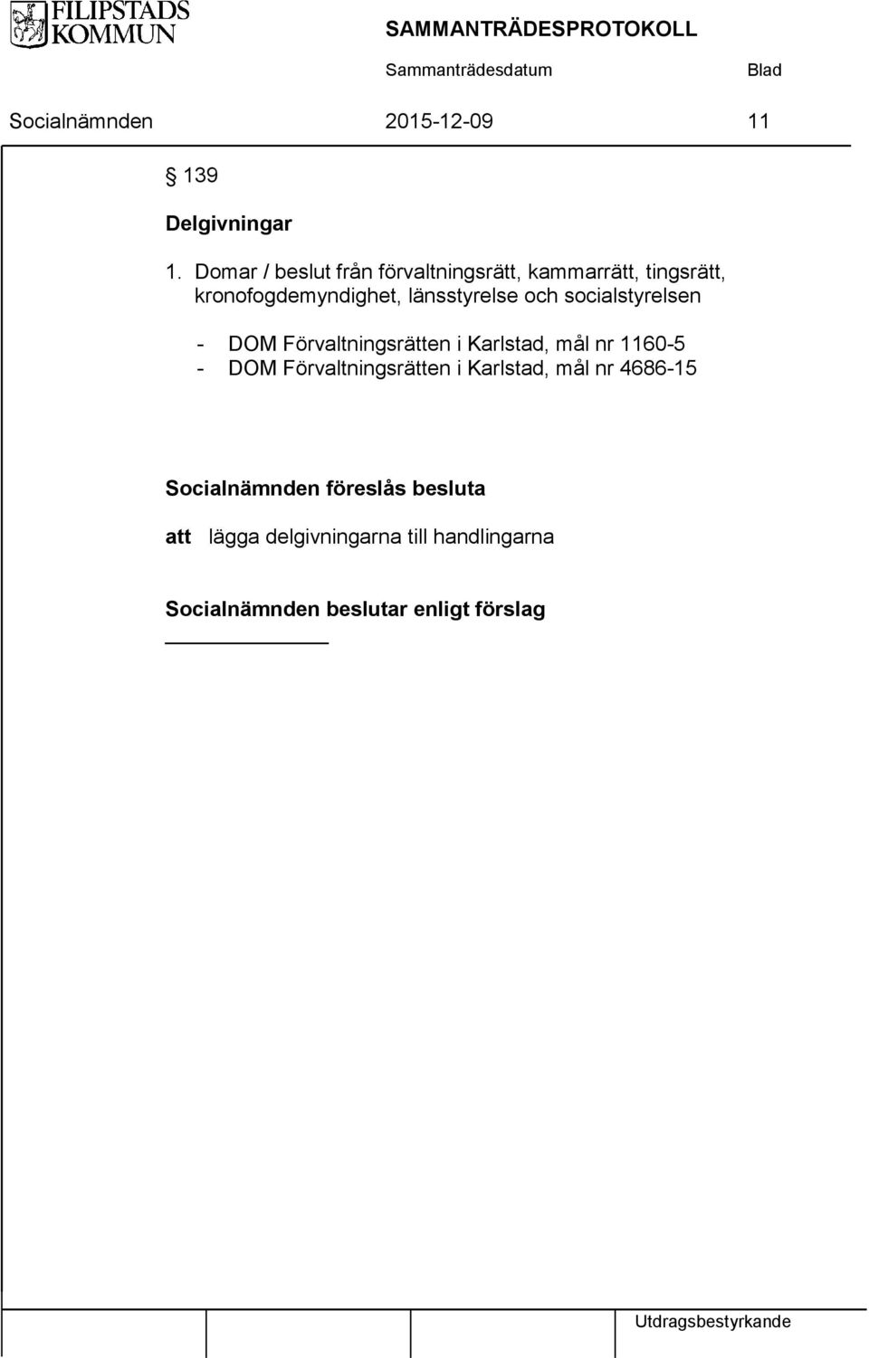 länsstyrelse och socialstyrelsen - DOM Förvaltningsrätten i Karlstad, mål nr 1160-5