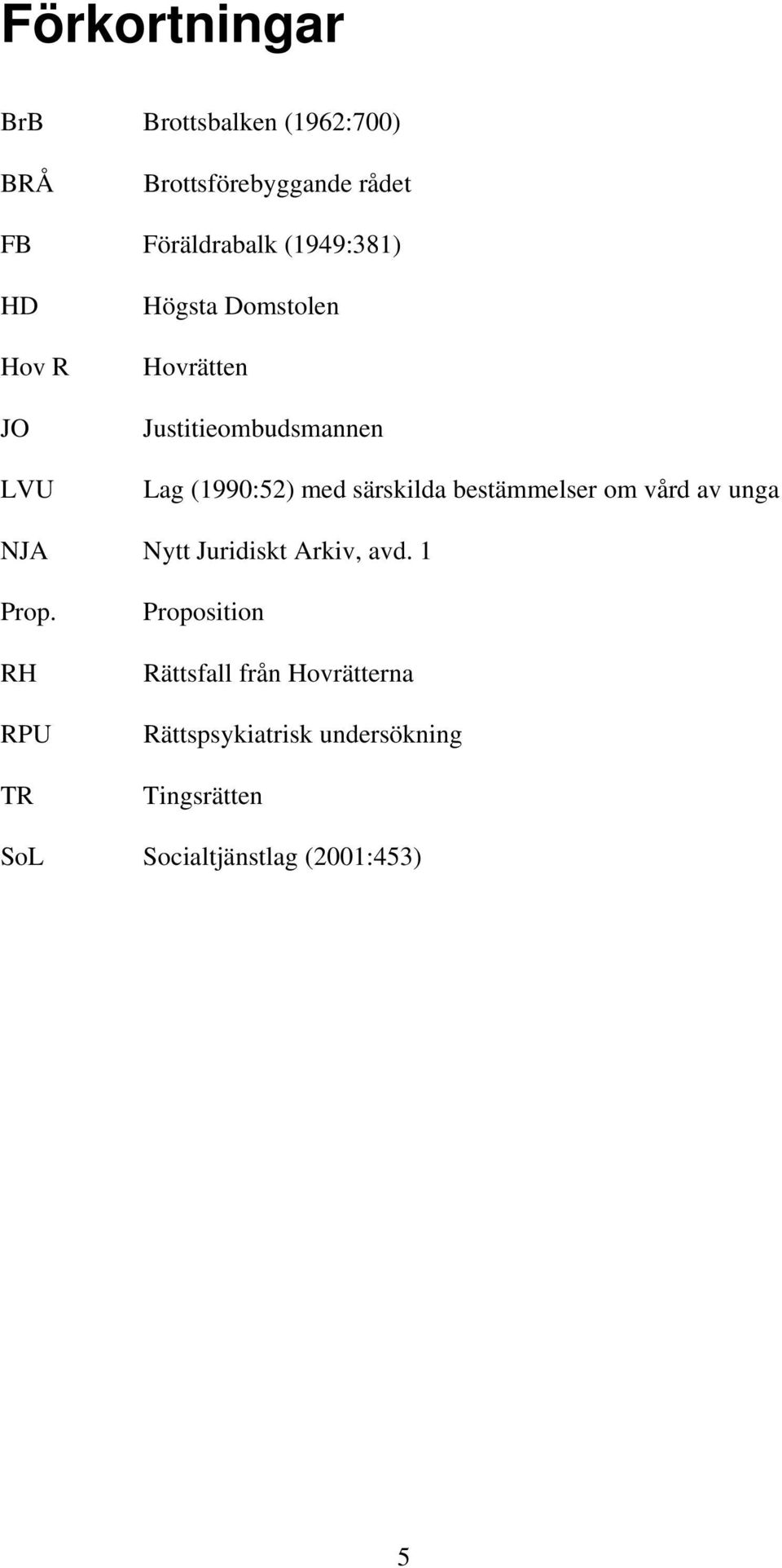 särskilda bestämmelser om vård av unga NJA Nytt Juridiskt Arkiv, avd. 1 Prop.