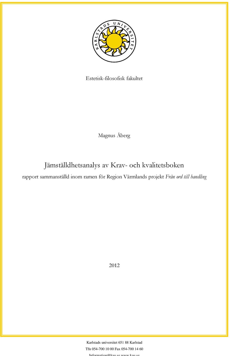 Värmlands projekt Från ord till handling 2012 Karlstads universitet