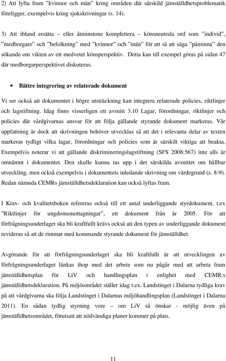 könsperspektiv. Detta kan till exempel göras på sidan 47 där medborgarperspektivet diskuteras.