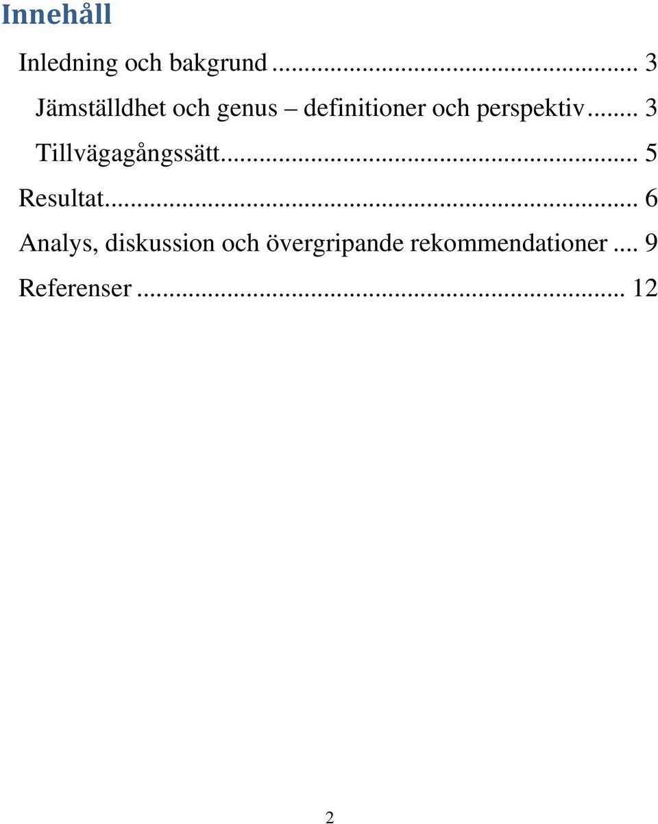 perspektiv... 3 Tillvägagångssätt... 5 Resultat.