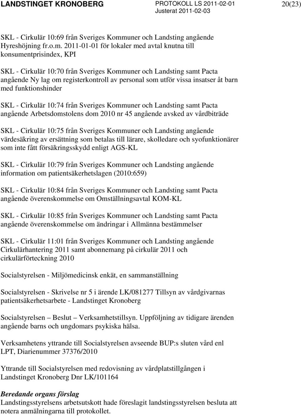 2011-01-01 för lokaler med avtal knutna till konsumentprisindex, KPI SKL - Cirkulär 10:70 från Sveriges Kommuner och Landsting samt Pacta angående Ny lag om registerkontroll av personal som utför