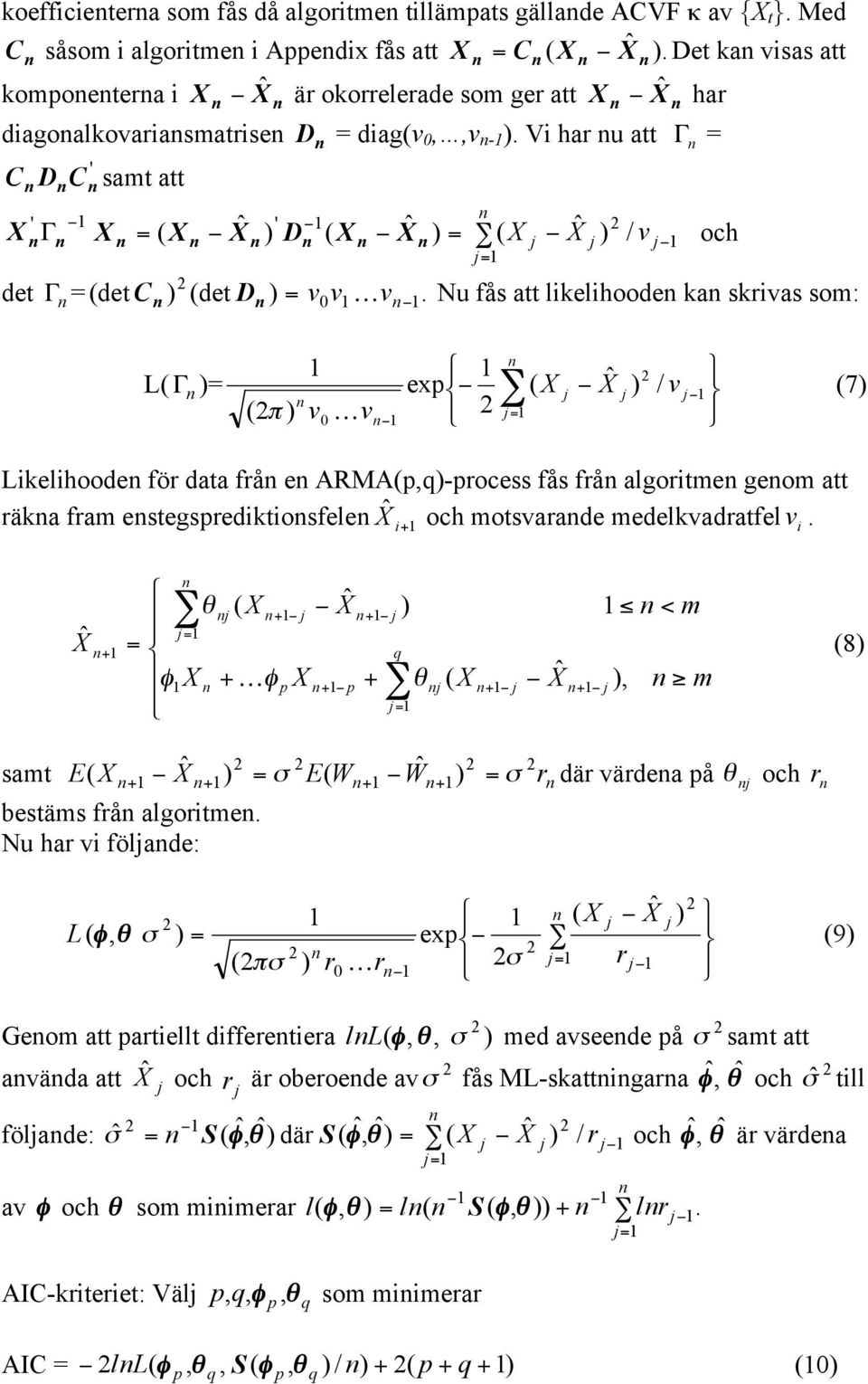 Vi har u a Γ = C D C ' Γ ' sam a = ˆ ' ( ) D ( ˆ ) = ( ˆ ) / v = D och de Γ = (de C ) (de ) = vv K v.