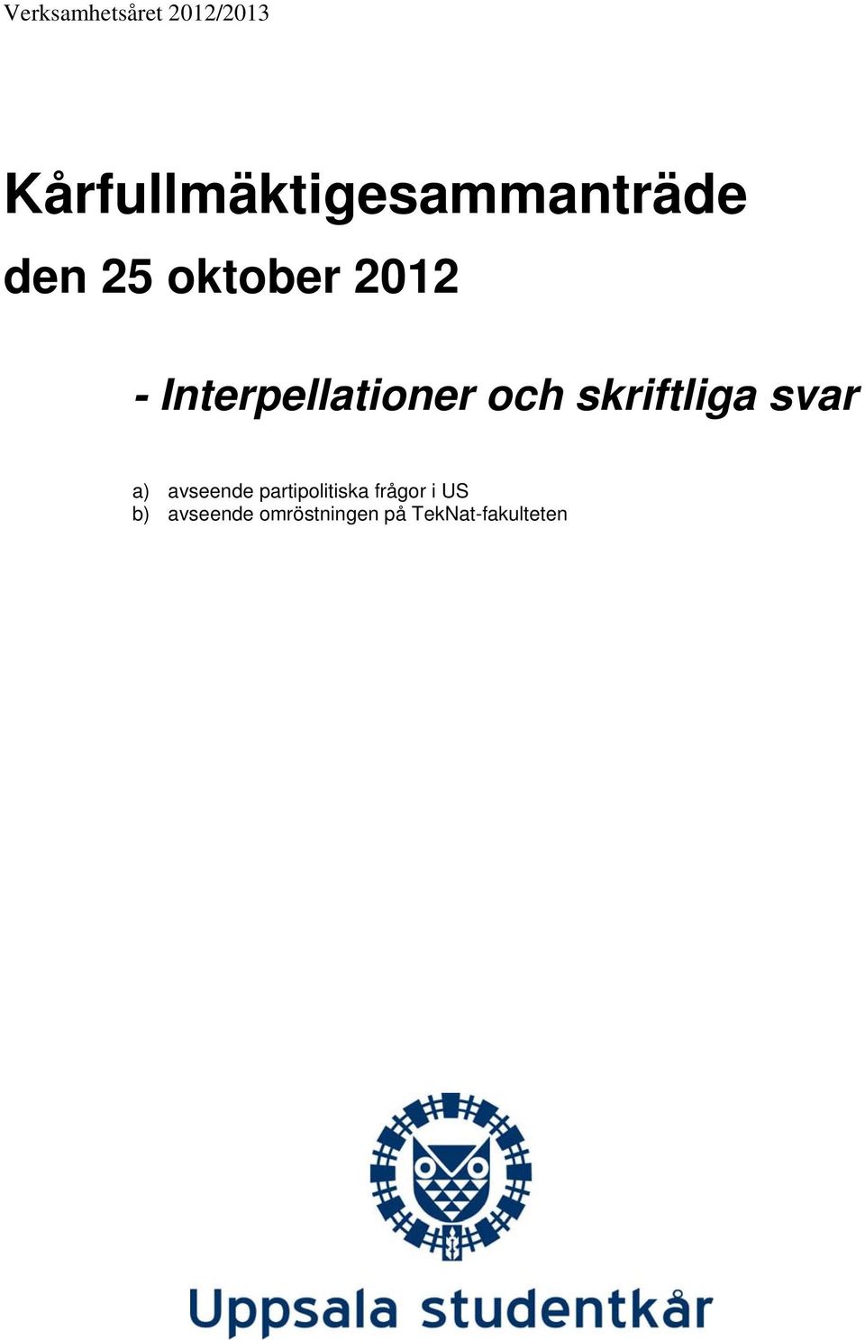 Interpellationer och skriftliga svar a) avseende