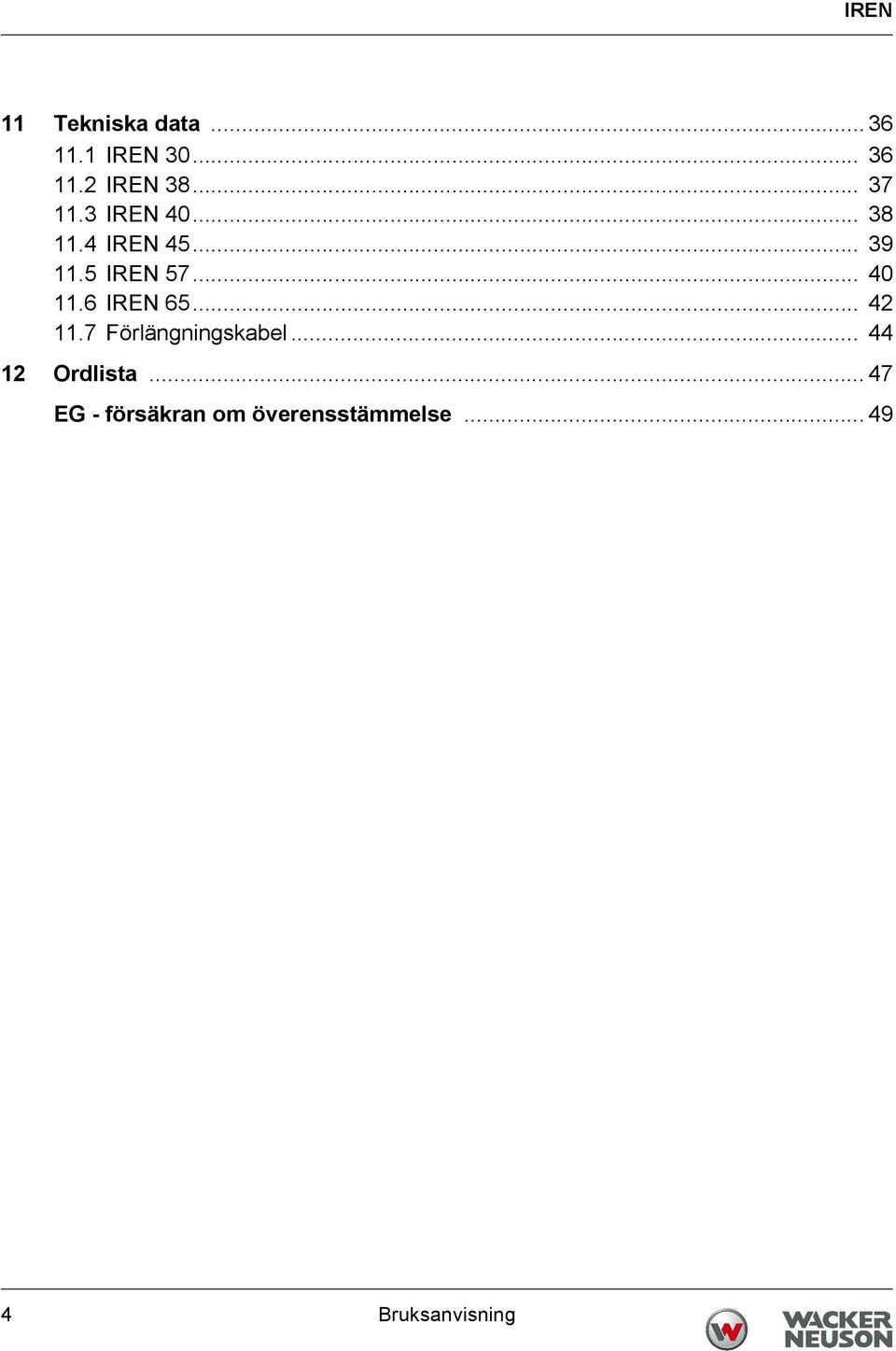 .. 40 11.6 IREN 65... 42 11.7 Förlängningskabel.