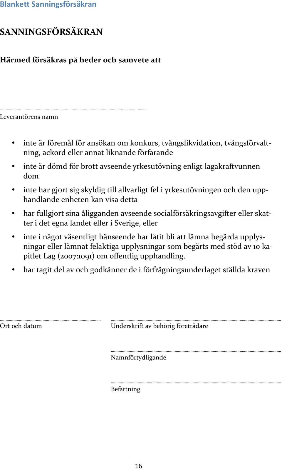 lagakraftvunnen dom inte har gjort sig skyldig till allvarligt fel i yrkesutövningen och den upp- handlande enheten kan visa detta har fullgjort sina åligganden avseende socialförsäkringsavgifter