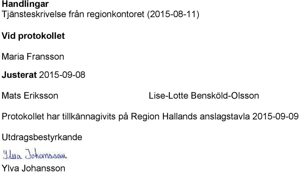 Lise-Lotte Bensköld-Olsson Protokollet har tillkännagivits på