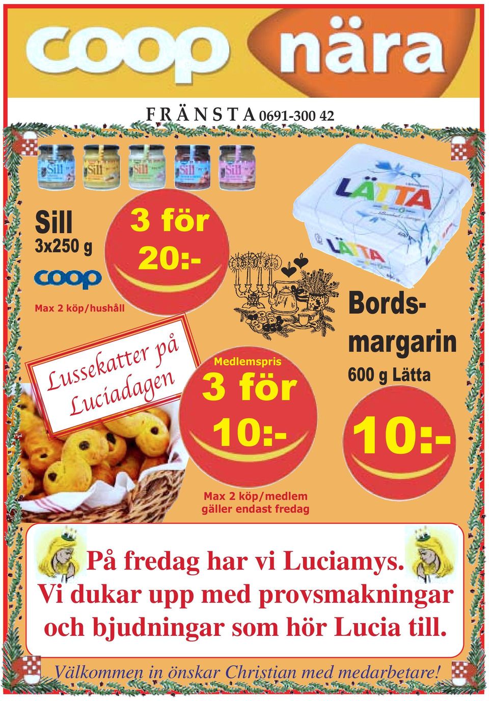 köp/medlem gäller endast fredag På fredag har vi Luciamys.