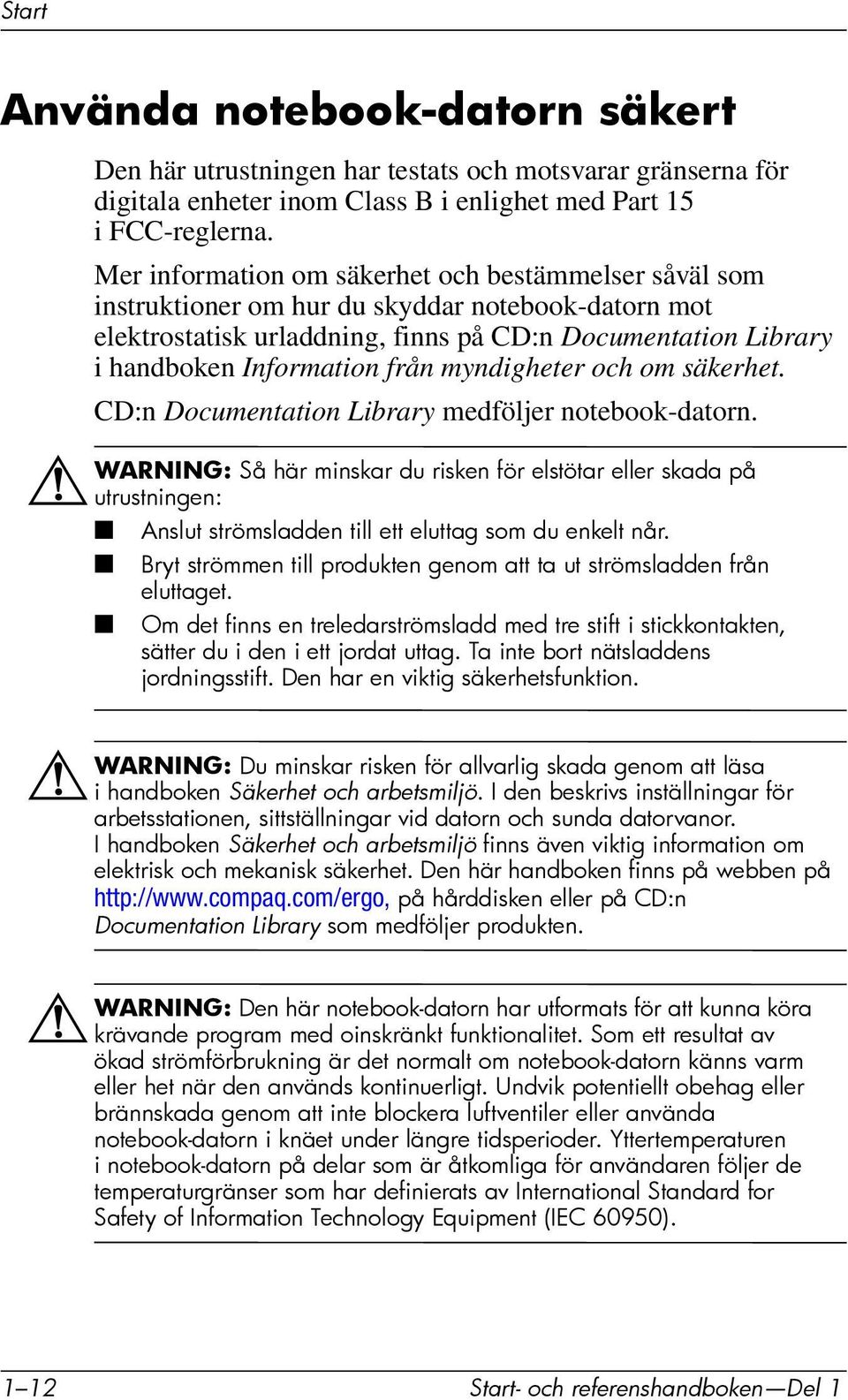 myndigheter och om säkerhet. CD:n Documentation Library medföljer notebook-datorn.