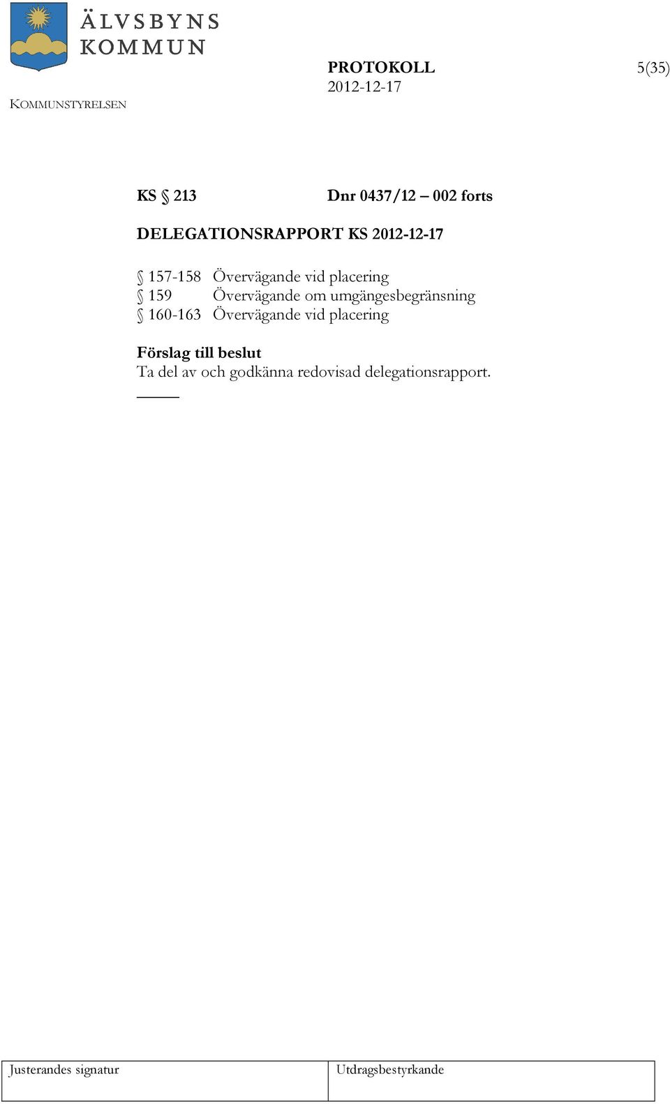 159 Övervägande om umgängesbegränsning 160-163