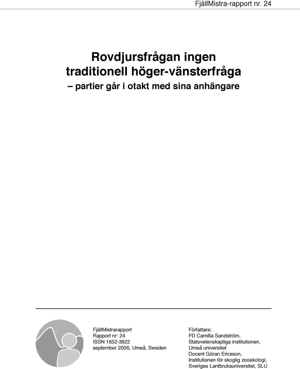 FjällMistrarapport Rapport nr: 24 ISSN 1652-3822 september 2006, Umeå, Sweden Författare: FD