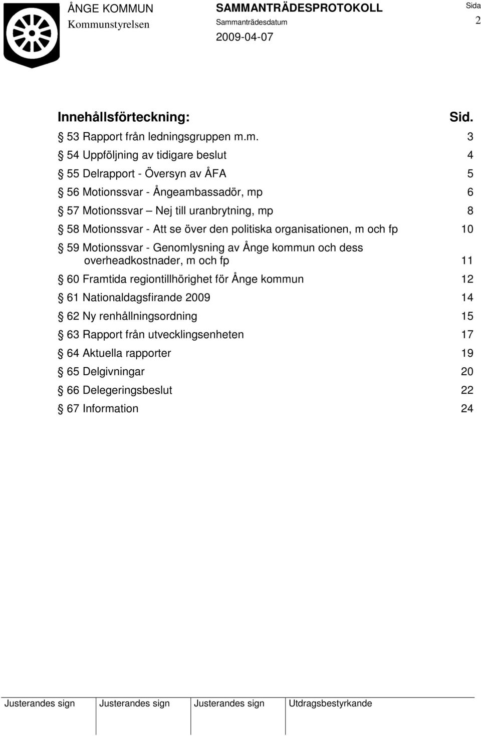 mp 8 58 Motionssvar - Att se över den politiska organisationen, m och fp 10 59 Motionssvar - Genomlysning av Ånge kommun och dess overheadkostnader, m
