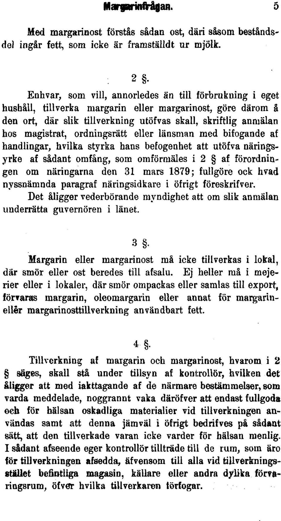 ordningsrätt eller länsman med bifogande af handlingar, hvilka styrka hans befogenhet att utöfva näringsyrke af sådant omfång, som omförmäles i 2 af förordningen om näringarna den 31 mars 1879;