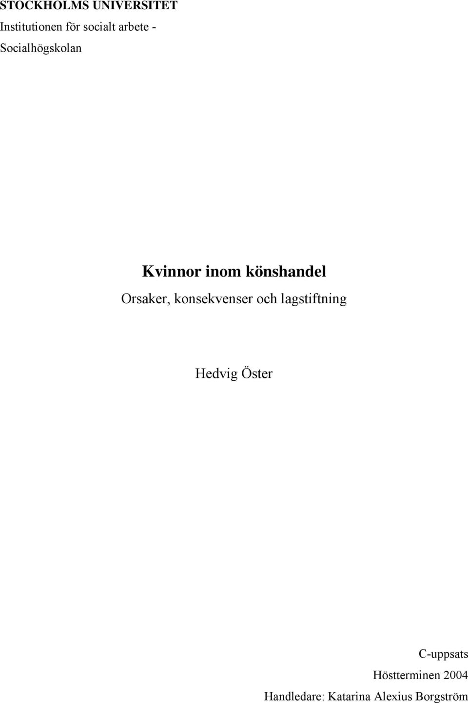 Orsaker, konsekvenser och lagstiftning Hedvig Öster