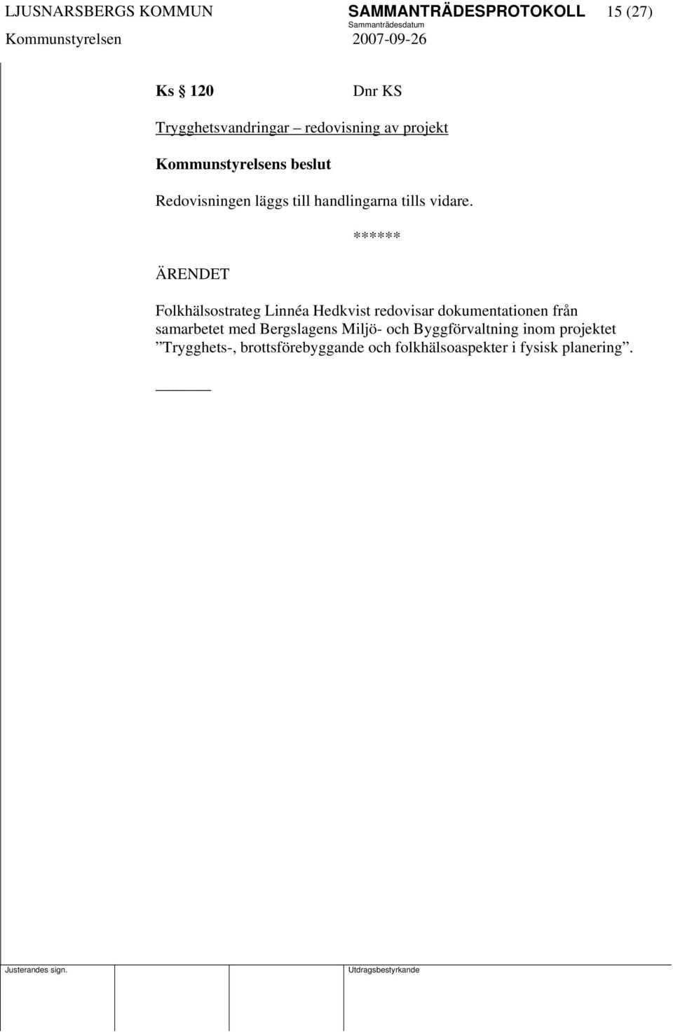 Folkhälsostrateg Linnéa Hedkvist redovisar dokumentationen från samarbetet med Bergslagens Miljö-