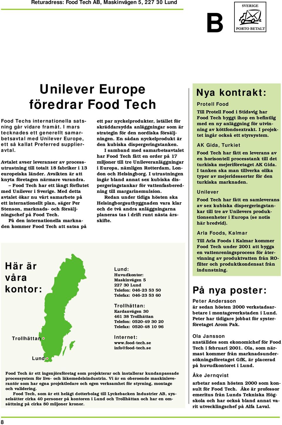 Avsikten är att knyta företagen närmare varandra. Food Tech har ett långt förflutet med Unilever i Sverige.