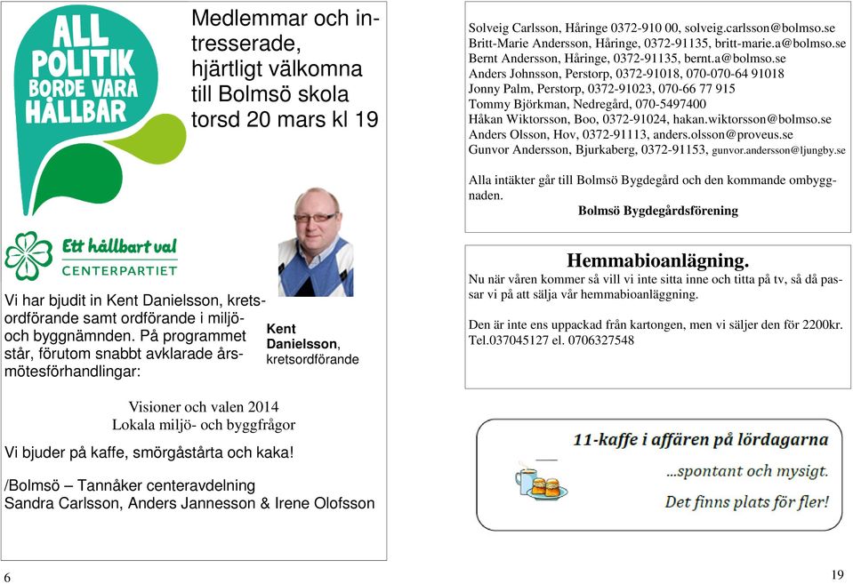 se Bernt Andersson, Håringe, 0372-91135, bernt.a@bolmso.