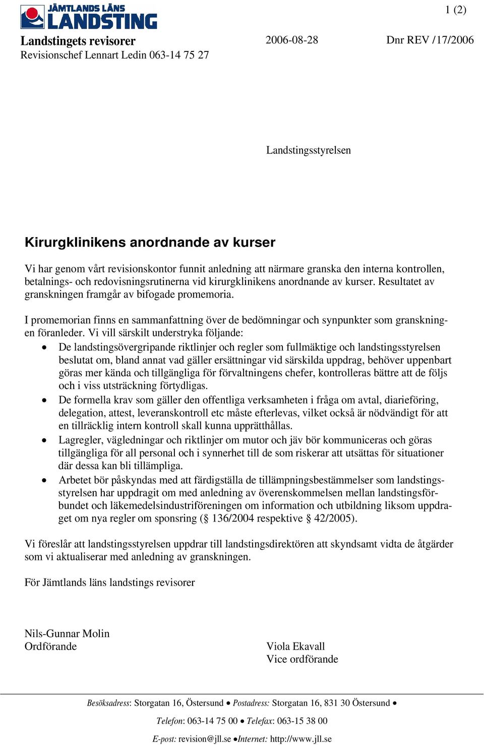 I promemorian finns en sammanfattning över de bedömningar och synpunkter som granskningen föranleder.